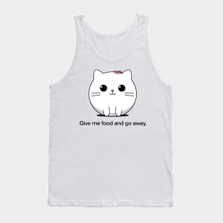 Give me food and go away. | Cat Tank Top